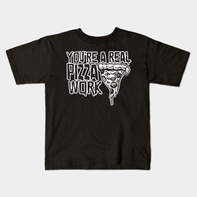 A Real Pizza Work Kids T-Shirt by Mudge